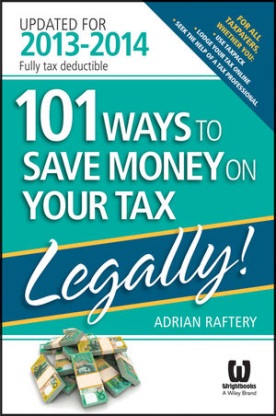 101 Ways to Save Money on Your Tax - Legally! 2013 - 2014